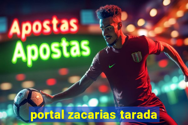 portal zacarias tarada